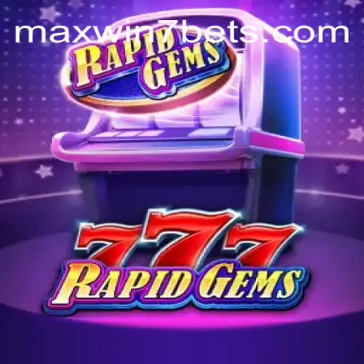Exploring RapidGems777: A Premium Slot Game Experience at MAXWIN7BET Oficial Slots Brasil #1